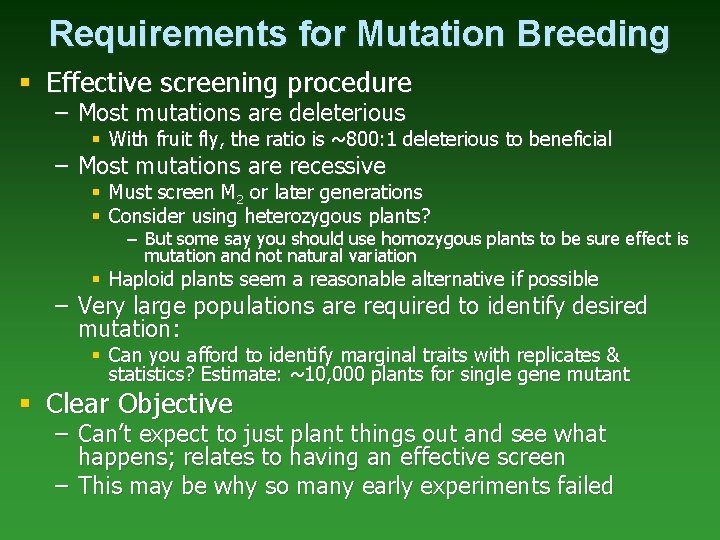 Requirements for Mutation Breeding § Effective screening procedure – Most mutations are deleterious §