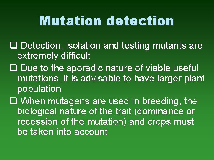 Mutation detection q Detection, isolation and testing mutants are extremely difficult q Due to