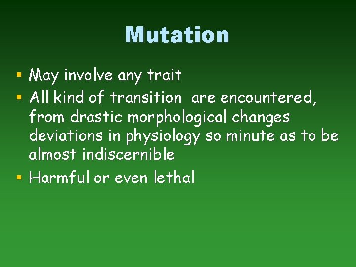 Mutation § May involve any trait § All kind of transition are encountered, from