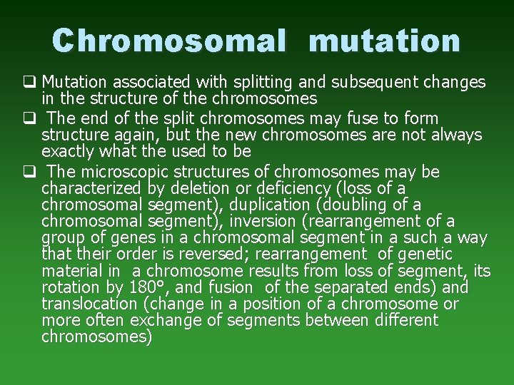 Chromosomal mutation q Mutation associated with splitting and subsequent changes in the structure of