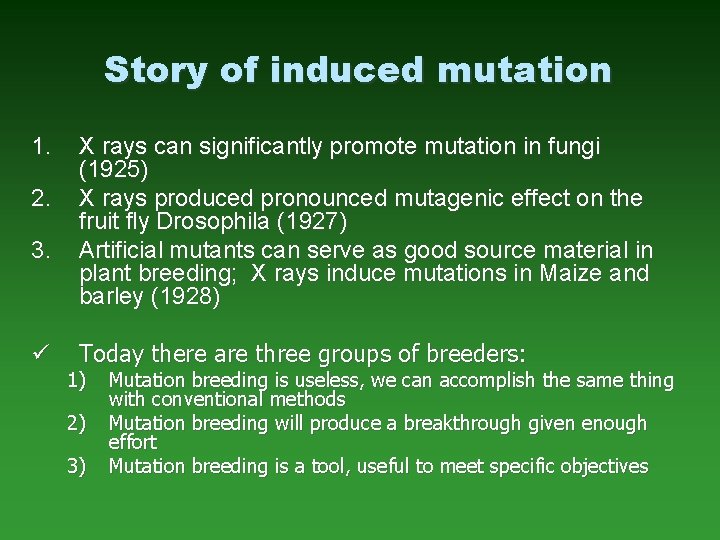 Story of induced mutation 1. 2. 3. ü X rays can significantly promote mutation