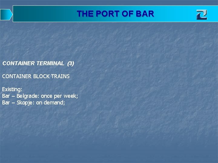 THE PORT OF BAR CONTAINER TERMINAL (3) CONTAINER BLOCK TRAINS Existing: Bar – Belgrade: