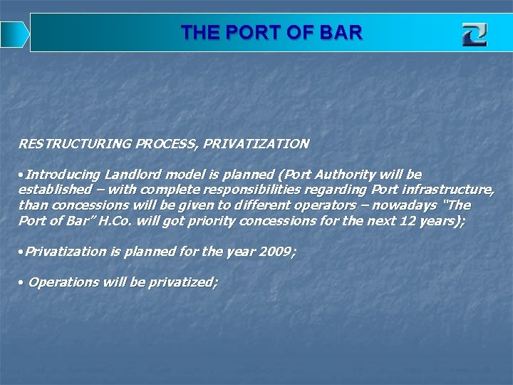 THE PORT OF BAR RESTRUCTURING PROCESS, PRIVATIZATION • Introducing Landlord model is planned (Port
