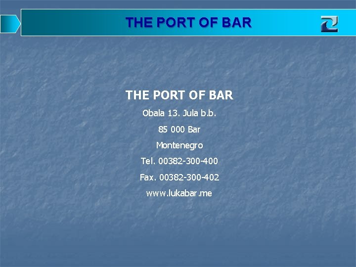 THE PORT OF BAR Obala 13. Jula b. b. 85 000 Bar Montenegro Tel.