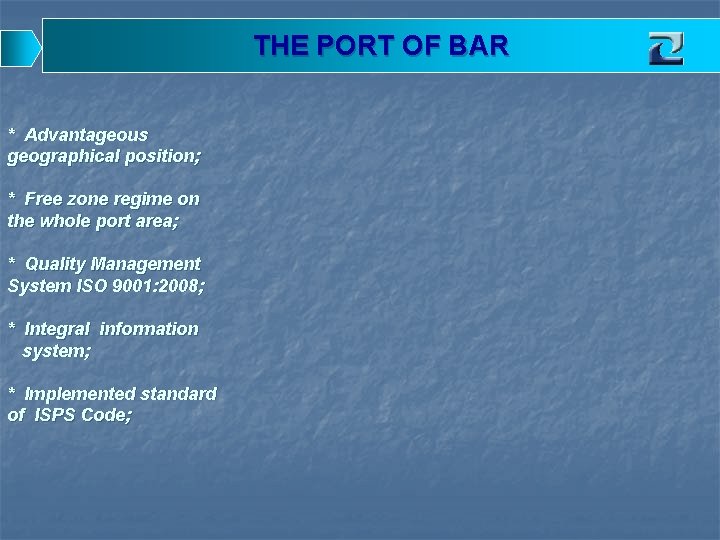 THE PORT OF BAR * Advantageous geographical position; * Free zone regime on the