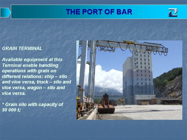 THE PORT OF BAR GRAIN TERMINAL Available equipment at this Terminal enable handling Terminal