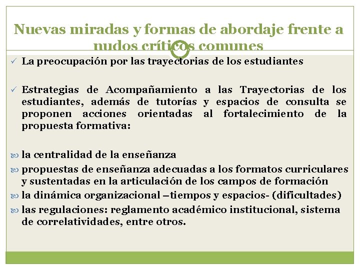 Nuevas miradas y formas de abordaje frente a nudos críticos comunes ü La preocupación