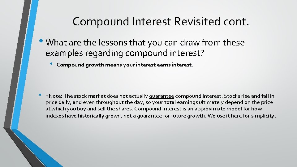 Compound Interest Revisited cont. • What are the lessons that you can draw from