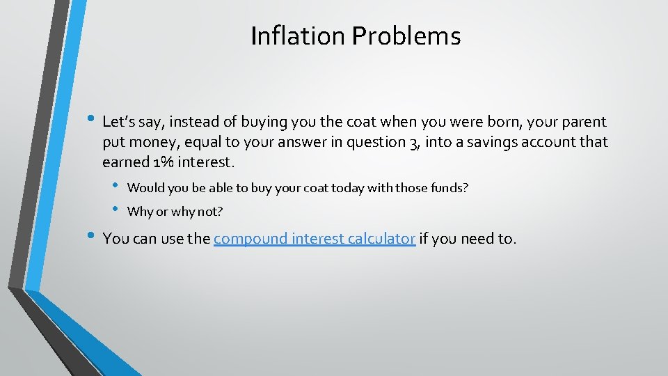 Inflation Problems • Let’s say, instead of buying you the coat when you were