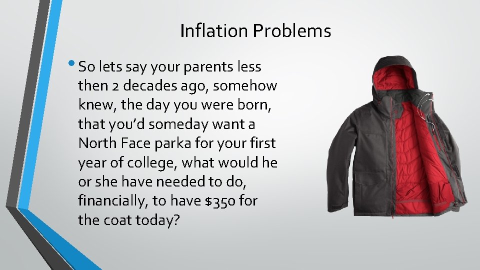 Inflation Problems • So lets say your parents less then 2 decades ago, somehow