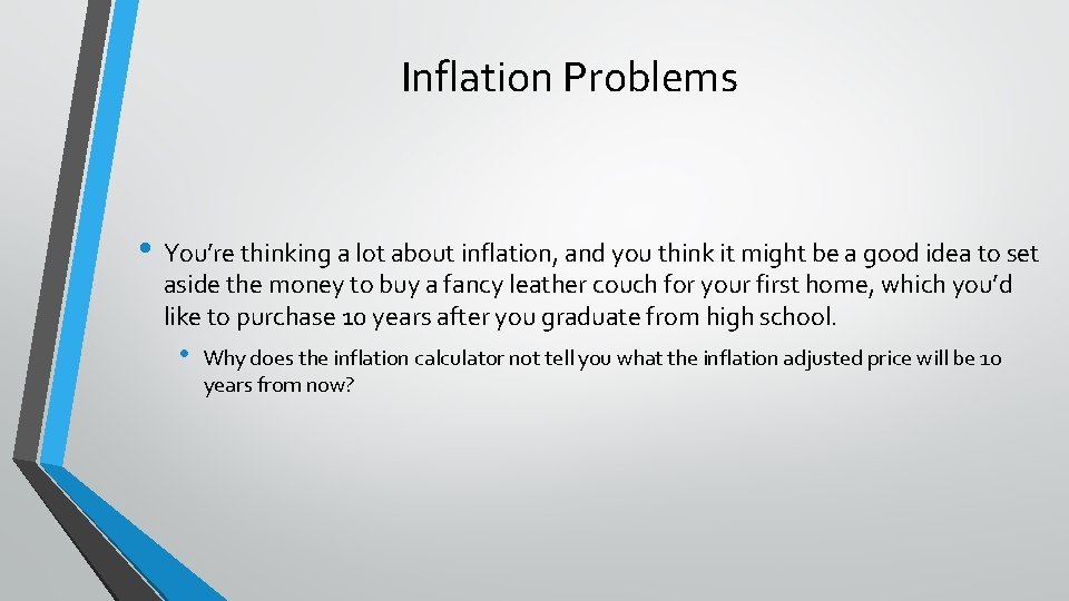 Inflation Problems • You’re thinking a lot about inflation, and you think it might