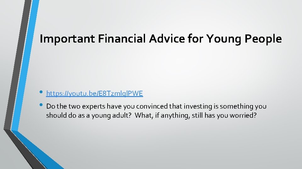 Important Financial Advice for Young People • https: //youtu. be/E 8 Tzmlql. PWE •