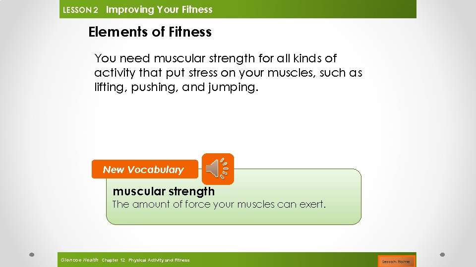 LESSON 2 Improving Your Fitness Elements of Fitness You need muscular strength for all