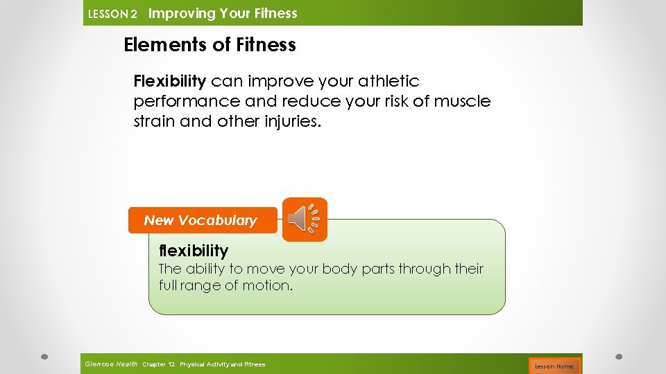 LESSON 2 Improving Your Fitness Elements of Fitness Flexibility can improve your athletic performance