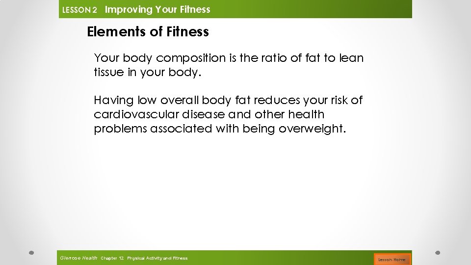 LESSON 2 Improving Your Fitness Elements of Fitness Your body composition is the ratio