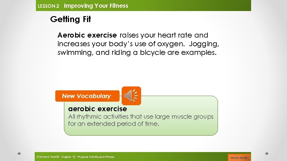 LESSON 2 Improving Your Fitness Getting Fit Aerobic exercise raises your heart rate and