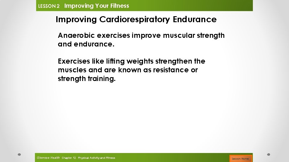 LESSON 2 Improving Your Fitness Improving Cardiorespiratory Endurance Anaerobic exercises improve muscular strength and