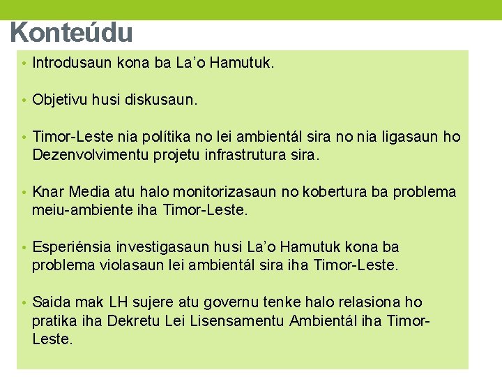 Konteúdu • Introdusaun kona ba La’o Hamutuk. • Objetivu husi diskusaun. • Timor-Leste nia