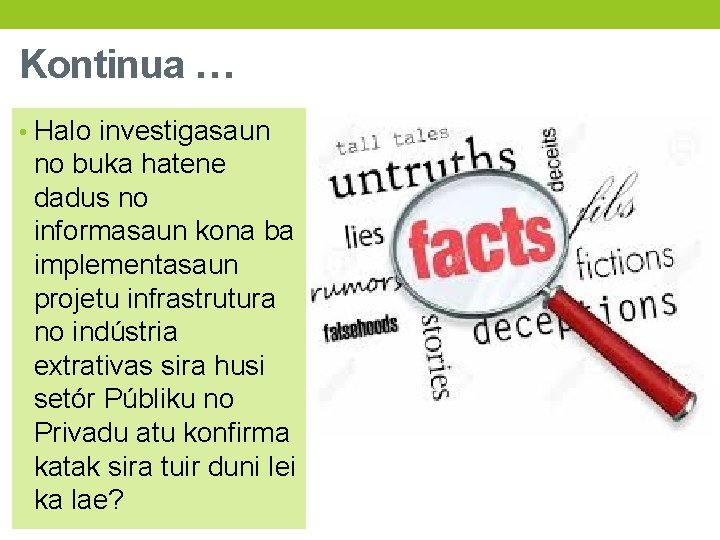 Kontinua … • Halo investigasaun no buka hatene dadus no informasaun kona ba implementasaun