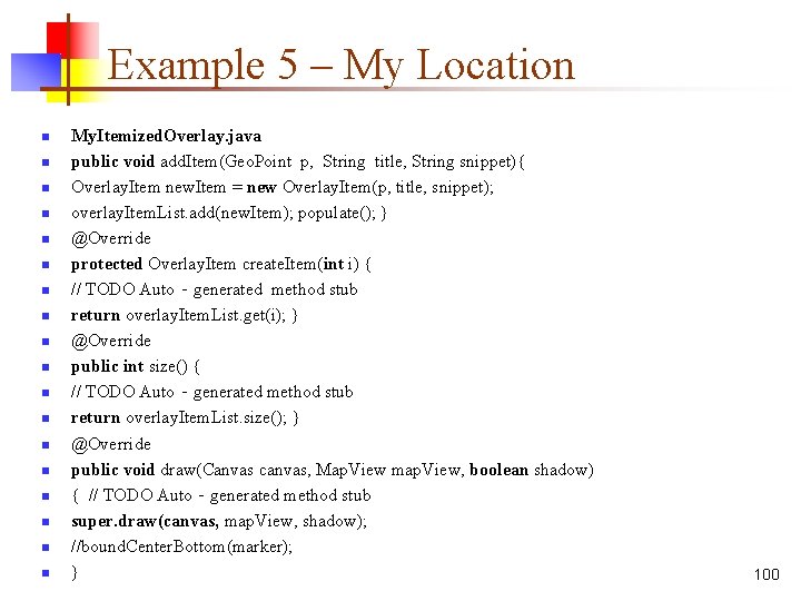 Example 5 – My Location n n n n My. Itemized. Overlay. java public