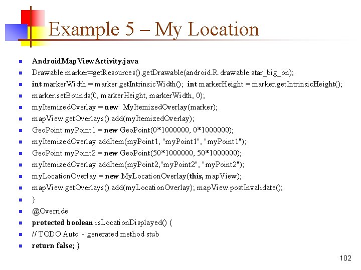 Example 5 – My Location n n n n Android. Map. View. Activity. java