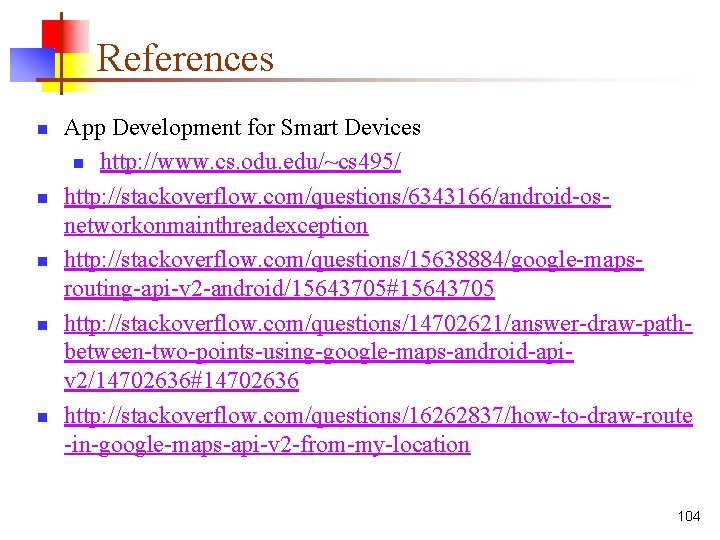 References n n n App Development for Smart Devices n http: //www. cs. odu.