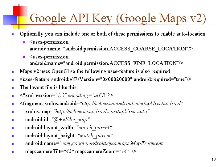 Google API Key (Google Maps v 2) n n n Optionally you can include