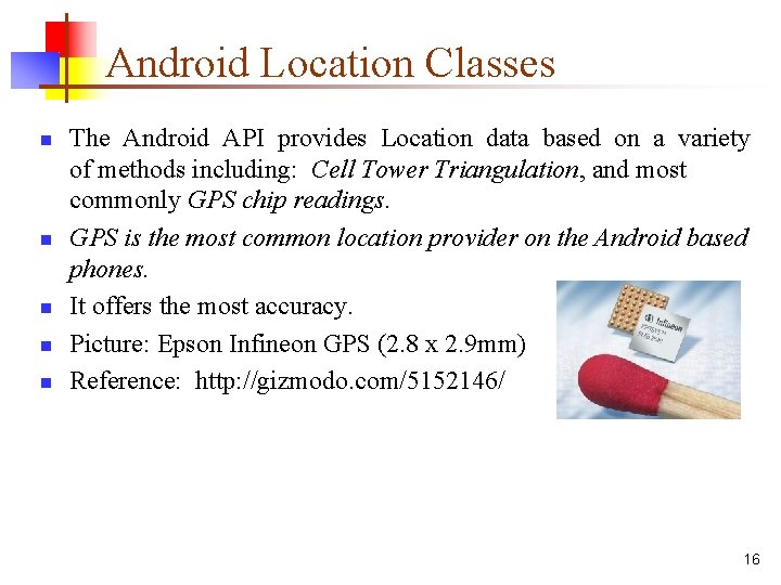 Android Location Classes n n n The Android API provides Location data based on