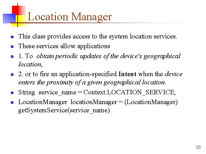 Location Manager n n n This class provides access to the system location services.