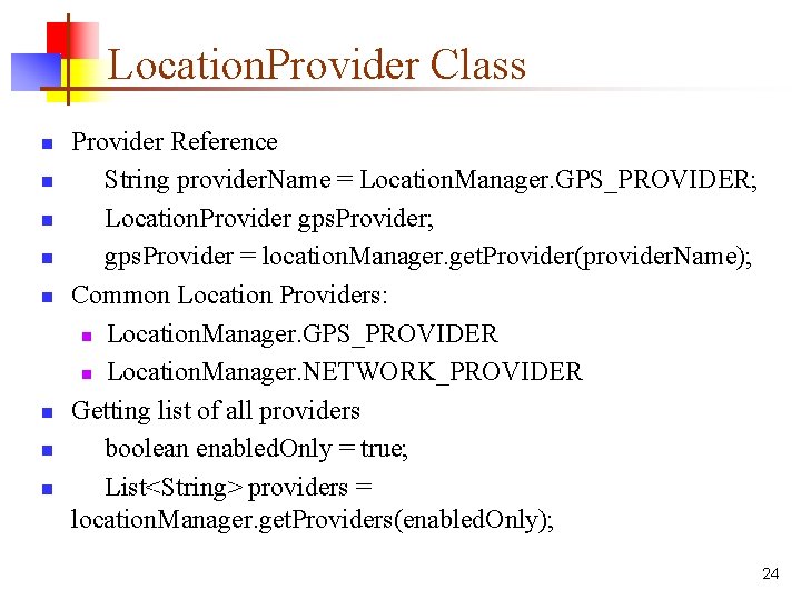 Location. Provider Class n n n n Provider Reference String provider. Name = Location.