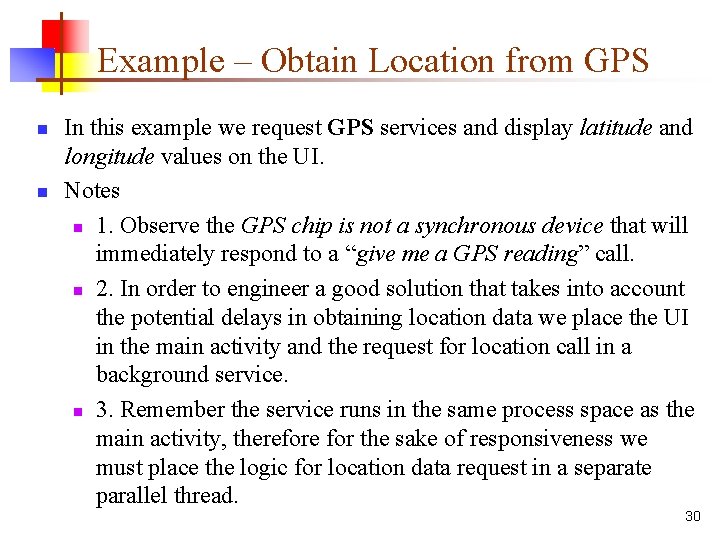 Example – Obtain Location from GPS n n In this example we request GPS