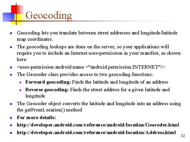 Geocoding n n n n Geocoding lets you translate between street addresses and longitude/latitude
