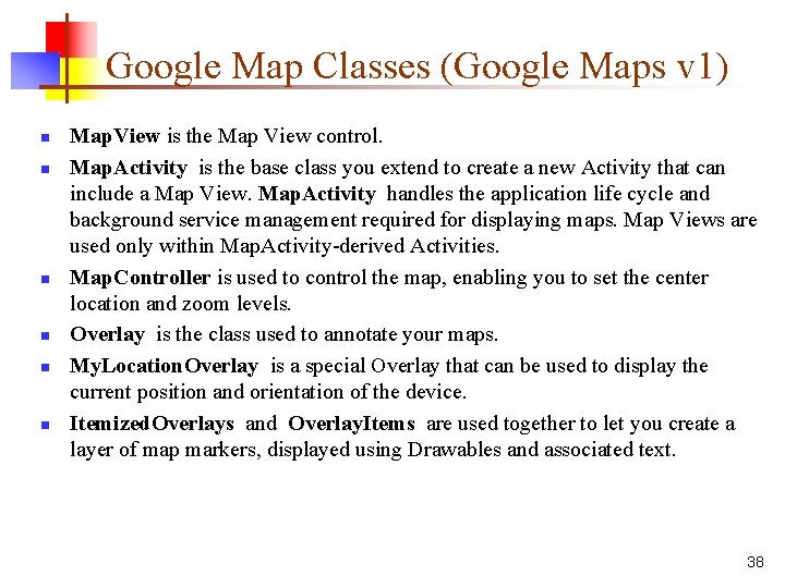 Google Map Classes (Google Maps v 1) n n n Map. View is the