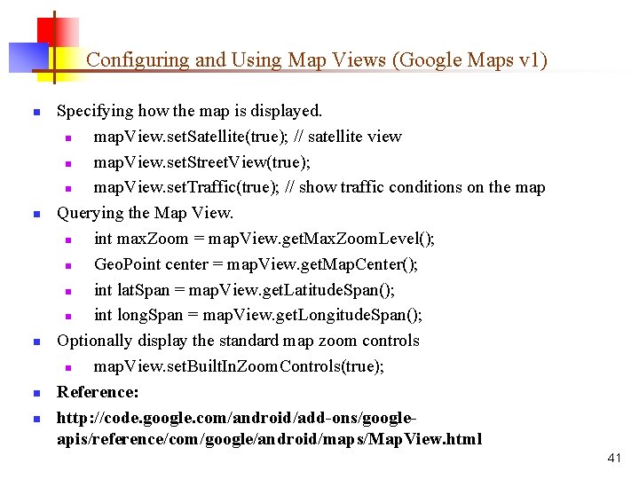 Configuring and Using Map Views (Google Maps v 1) n n n Specifying how