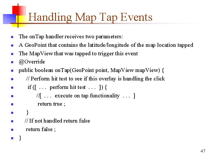 Handling Map Tap Events n n n n The on. Tap handler receives two