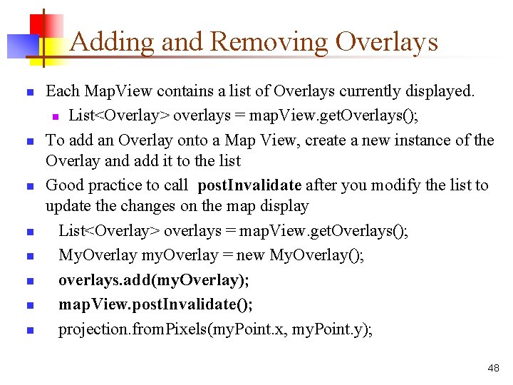 Adding and Removing Overlays n n n n Each Map. View contains a list