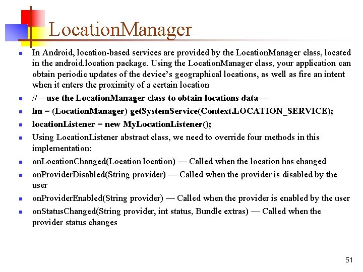 Location. Manager n n n n n In Android, location-based services are provided by