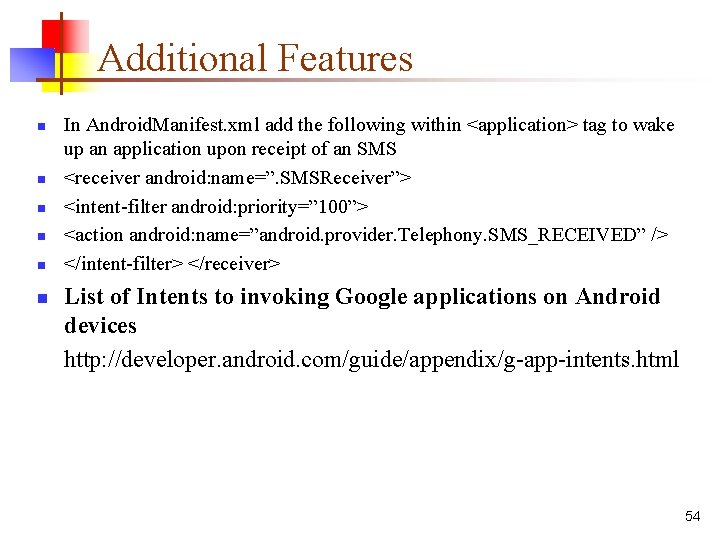 Additional Features n n n In Android. Manifest. xml add the following within <application>