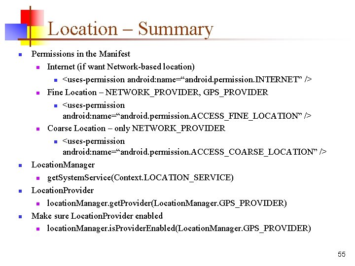 Location – Summary n n Permissions in the Manifest n Internet (if want Network-based