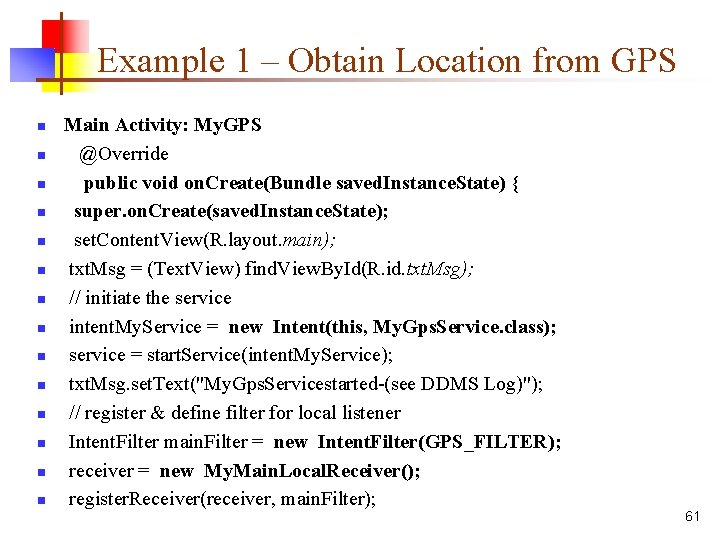 Example 1 – Obtain Location from GPS n n n n Main Activity: My.