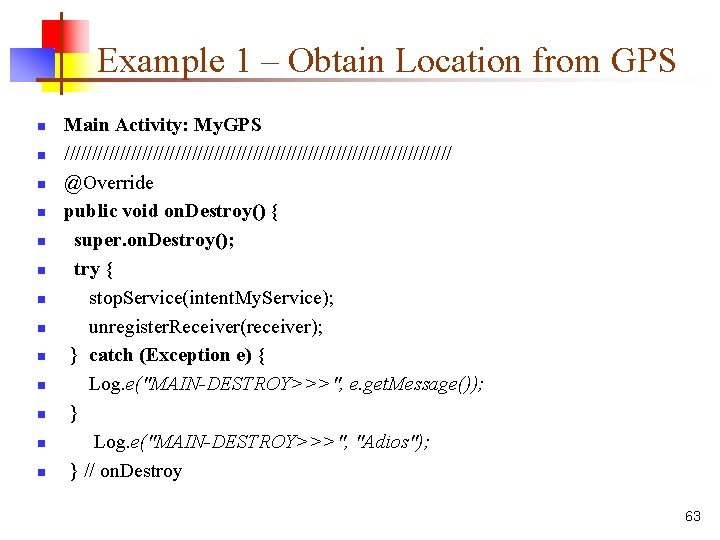 Example 1 – Obtain Location from GPS n n n n Main Activity: My.