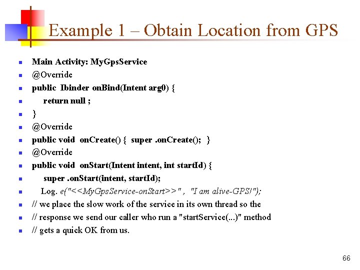 Example 1 – Obtain Location from GPS n n n n Main Activity: My.