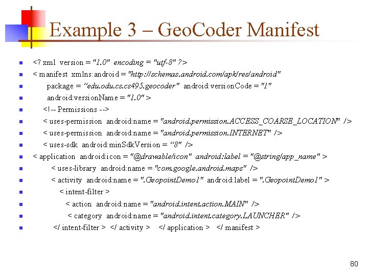 Example 3 – Geo. Coder Manifest n n n n <? xml version =