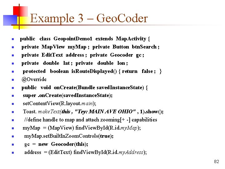 Example 3 – Geo. Coder n n n n public class Geopoint. Demo 1