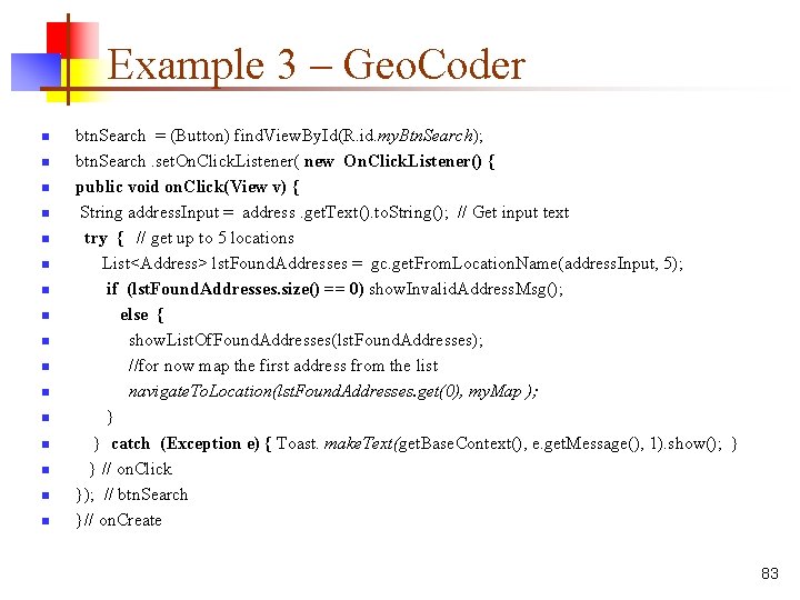 Example 3 – Geo. Coder n n n n btn. Search = (Button) find.
