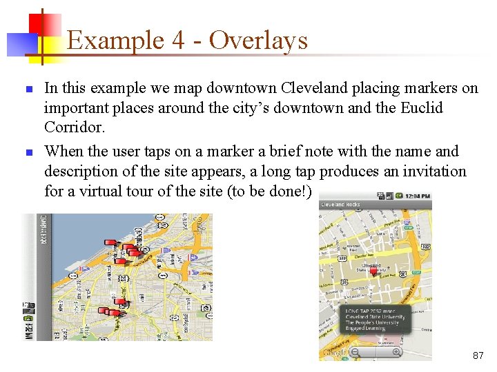 Example 4 - Overlays n n In this example we map downtown Cleveland placing