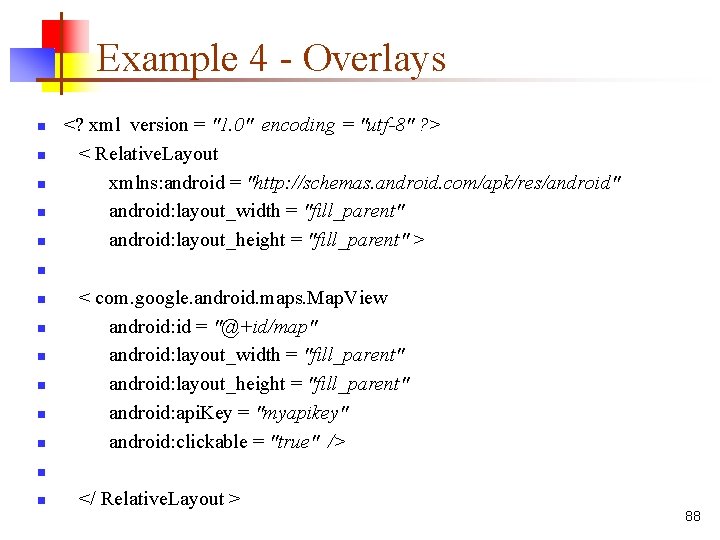 Example 4 - Overlays n n n <? xml version = "1. 0" encoding