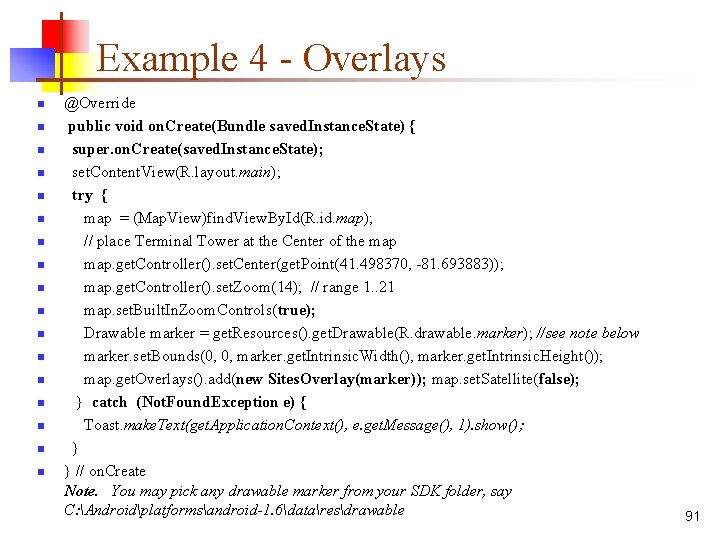 Example 4 - Overlays n n n n n @Override public void on. Create(Bundle