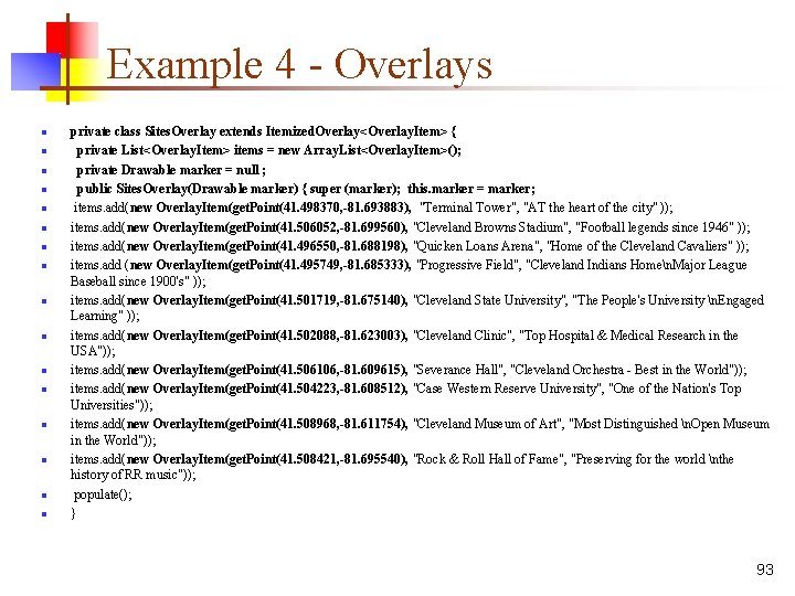Example 4 - Overlays n n n n private class Sites. Overlay extends Itemized.