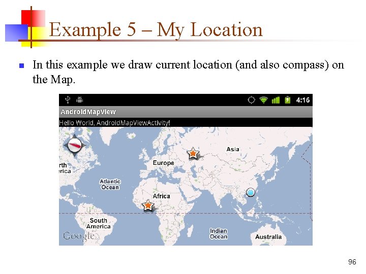 Example 5 – My Location n In this example we draw current location (and